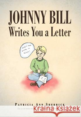 Johnny Bill Writes You a Letter Patricia Ann Sherrick 9781469151502 Xlibris Corporation - książka