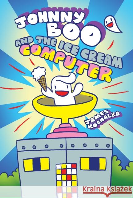 Johnny Boo and the Ice Cream Computer (Johnny Boo Book 8) James Kochalka 9781603094351 Top Shelf Productions - książka