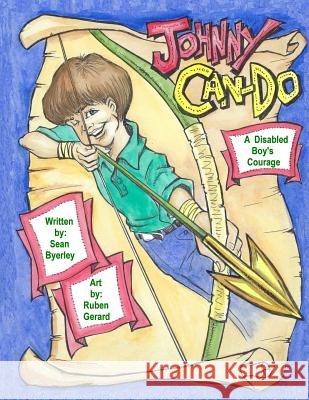 Johnny Can-Do: A Disabled Boy's Courage MR Sean Byerley MR Ruben Gerard 9780692831083 Byerley Books - książka