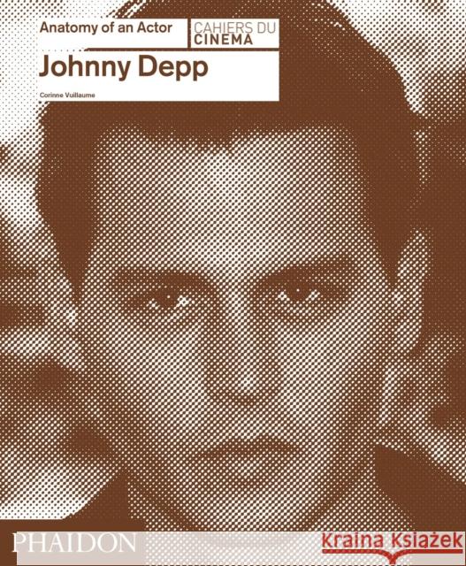 Johnny Depp: Anatomy of an Actor Corinne Vuillaume 9780714868042 Phaidon Press - książka