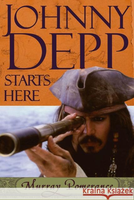 Johnny Depp Starts Here Murray Pomerance 9780813535661 Rutgers University Press - książka