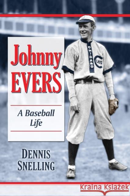 Johnny Evers: A Baseball Life Dennis Snelling 9780786475919 McFarland & Company - książka