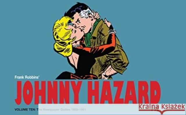 Johnny Hazard the complete dailies volume 10: Johnny Hazard the complete dailies Frank Robbins 9781613452844 Hermes Press - książka