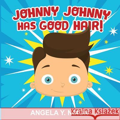 Johnny Johnny Has Good Hair Angela Y. Nixon 9781942674245 Jenis Group - książka