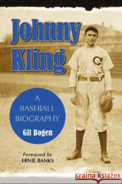 Johnny Kling: A Baseball Biography Bogen, Gil 9780786424146 McFarland & Company - książka