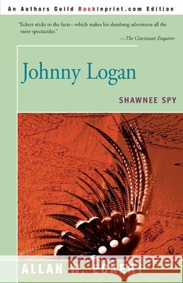 Johnny Logan: Shawnee Spy Eckert, Allan W. 9780595167630 Backinprint.com - książka