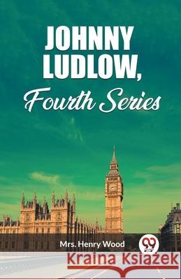 Johnny Ludlow, Fourth Series Henry Wood 9789362765277 Double 9 Books - książka