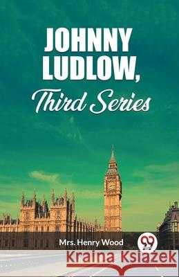 Johnny Ludlow, Third Series Henry Wood 9789362765192 Double 9 Books - książka