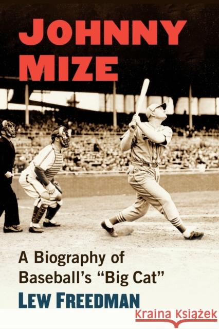 Johnny Mize: A Biography of Baseball's Big Cat Lew Freedman 9781476685939 McFarland & Company - książka