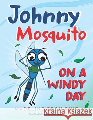 Johnny Mosquito on a Windy Day Madeline Zec 9781952114533 Madeline Zech Ruiz - książka