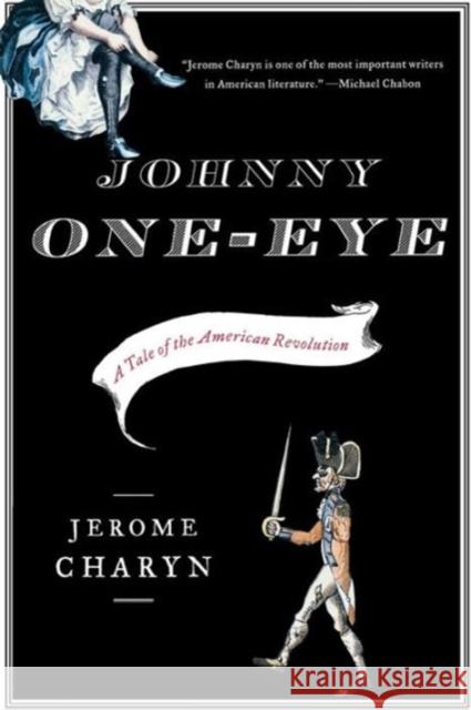 Johnny One-Eye: A Tale of the American Revolution Charyn, Jerome 9780393333954 W. W. Norton & Company - książka