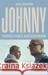 Johnny. Powieść o księdzu Janie Kaczkowskim Maciej Kraszewski 9788326840104 Agora - książka