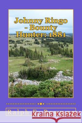 Johnny Ringo - Bounty Hunter: 1881 Ralph E. Bowman 9781515370581 Createspace - książka