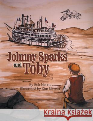 Johnny Sparks and Toby Bob Morris 9781462410774 Inspiring Voices - książka