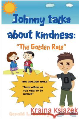 Johnny talks about kindness to everyone Booth Jr, Gerald L. 9781983680823 Createspace Independent Publishing Platform - książka