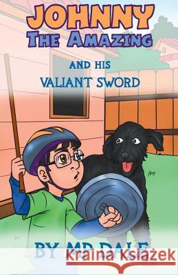 Johnny the Amazing and his Valiant Sword: (Dyslexia-Smart) Dale, M. P. 9781911425380 Dayglo Books - książka