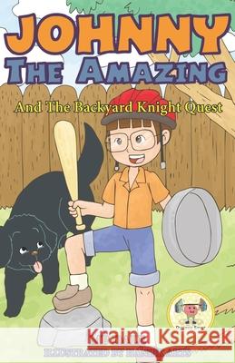 Johnny the Amazing and The Backyard Knight Quest Dale, Mp 9781729710630 Createspace Independent Publishing Platform - książka