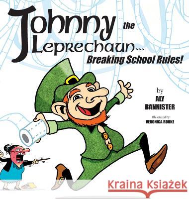 Johnny the Leprechaun: Breaking school rules! Aly Bannister 9780648452584 Macushla Press - książka