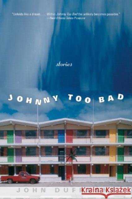 Johnny Too Bad: Stories John Dufresne 9780393328714 W. W. Norton & Company - książka