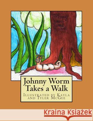 Johnny Worm Takes a Walk Fran Vines Kayla Dawn Tyler Alana 9781494392222 Createspace - książka