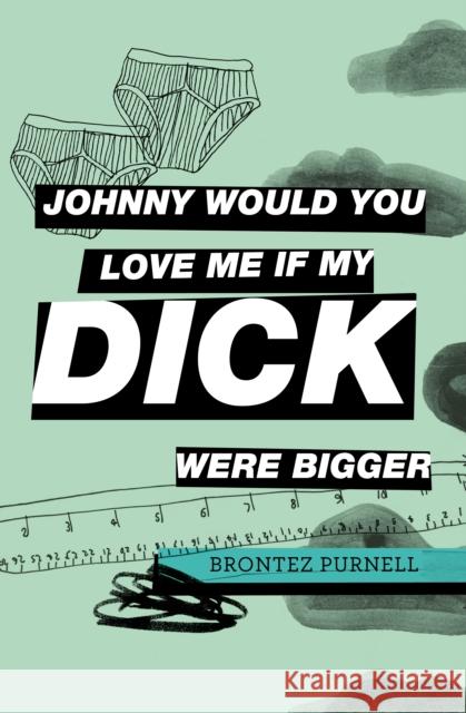 Johnny Would You Love Me If My Dick Were Bigger Brontez Purnell 9781739784911 Cipher Press - książka