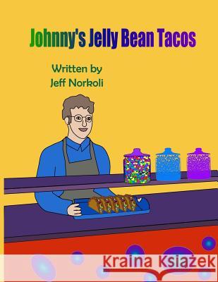 Johnny's Jelly Bean Tacos Jeff Norkoli 9781987655070 Createspace Independent Publishing Platform - książka