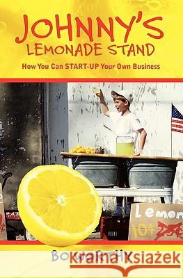 Johnny's Lemonade Stand: How You Can START-UP Your Own Business Worthy, Bo 9781439237359 Booksurge Publishing - książka