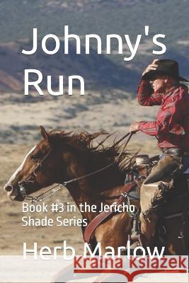 Johnny's Run: Book #3 in the Jericho Shade Series Herb Marlow 9781713448907 Independently Published - książka