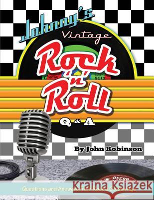 Johnny's Vintage Rock 'n' Roll Q&A John Robinson 9781985697027 Createspace Independent Publishing Platform - książka