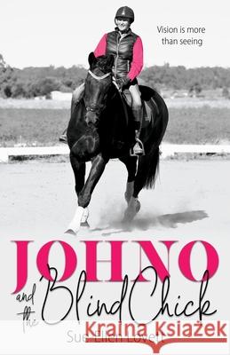 Johno and the Blind Chick: Vision is more than seeing Sue-Ellen Lovett 9780648829812 Sue-Ellen Lovett - książka