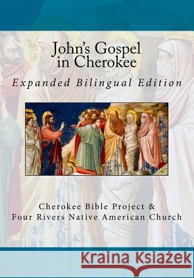 John's Gospel in Cherokee: Expanded Bilingual Edition Brian Wilkes Johannah Meeks Ries 9781974213511 Createspace Independent Publishing Platform - książka