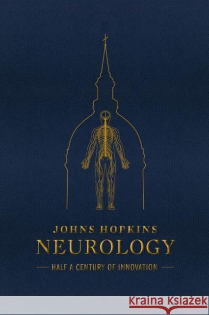 Johns Hopkins Neurology: Half a Century of Innovation Daniel B. Drachman   9781421436753 Johns Hopkins University Press - książka