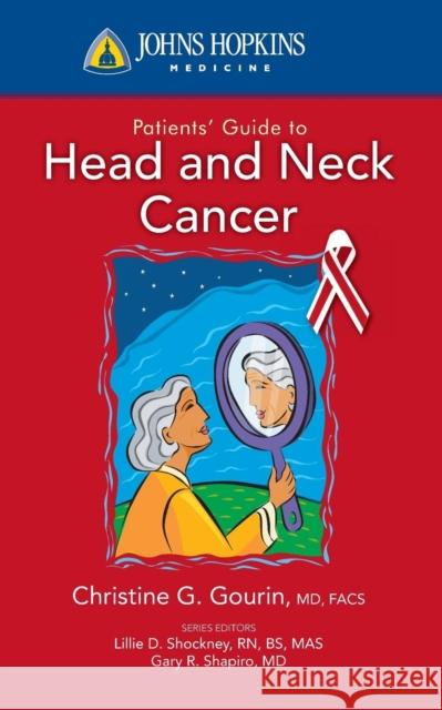 Johns Hopkins Patients' Guide to Head and Neck Cancer Gourin, Christine G. 9780763774318 Jones & Bartlett Publishers - książka