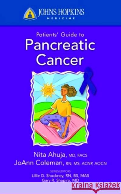 Johns Hopkins Patients' Guide to Pancreatic Cancer Ahuja, Nita 9780763774585 Jones & Bartlett Publishers - książka
