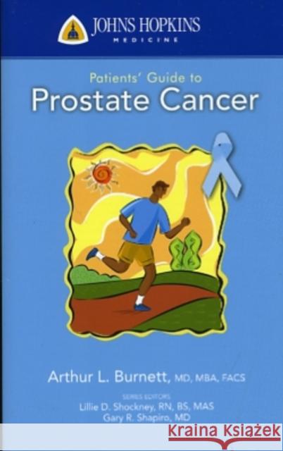 Johns Hopkins Patients' Guide to Prostate Cancer Burnett, Arthur L. 9780763774592 Jones & Bartlett Publishers - książka