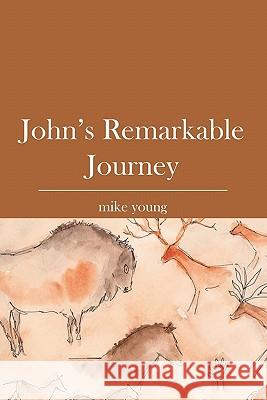 John's Remarkable Journey Mike Young 9781419686788 Booksurge Publishing - książka