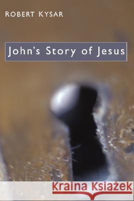 John's Story of Jesus Robert Kysar 9781592443758 Wipf & Stock Publishers - książka