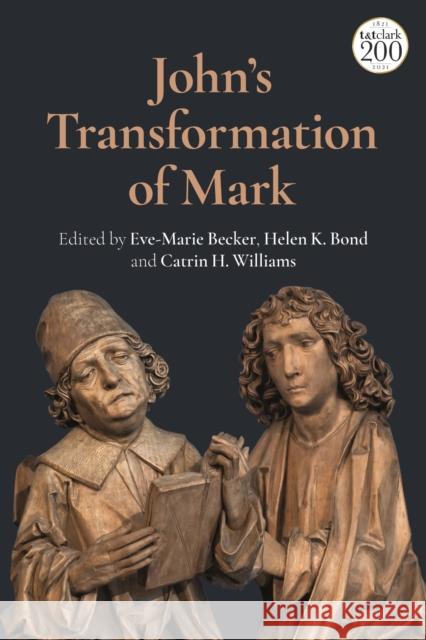 John's Transformation of Mark Eve-Marie Becker Helen K. Bond Catrin H. Williams 9780567691934 T&T Clark - książka