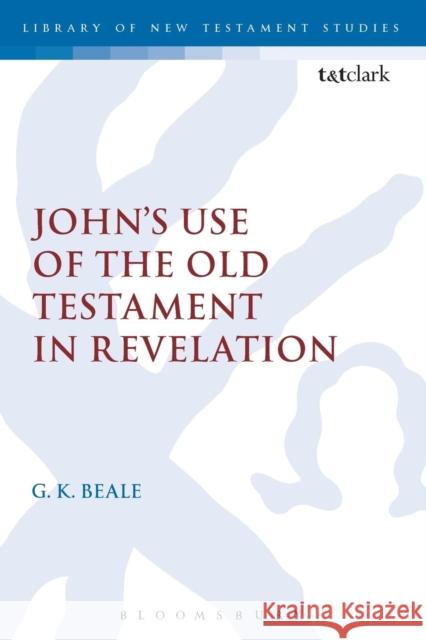 John's Use of the Old Testament in Revelation Gregory K. Beale Chris Keith 9780567657527 T & T Clark International - książka