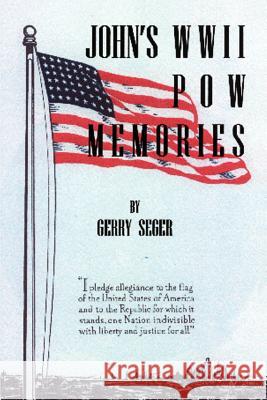 John's WWII POW Memories Gerry Seger 9781403307101 Authorhouse - książka