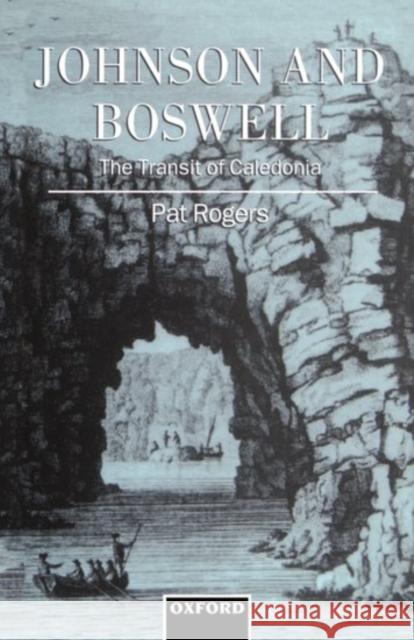 Johnson and Boswell: The Transit of Caledonia Pat Rogers Pat Rogers 9780198182597 Oxford University Press, USA - książka