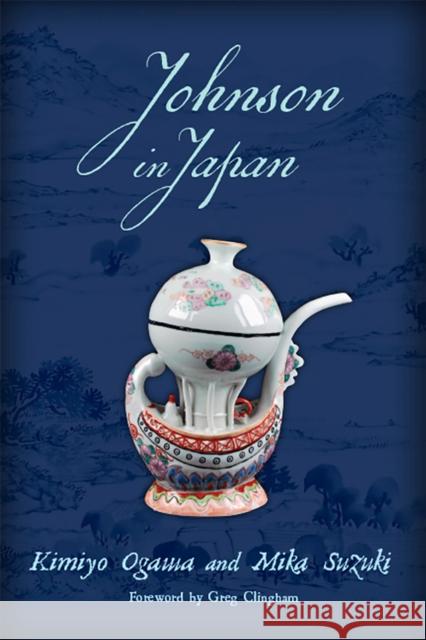 Johnson in Japan Kimiyo Ogawa Mika Suzuki Greg Clingham 9781684482412 Bucknell University Press - książka