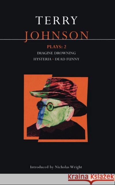 Johnson Plays: 2: Imagine Drowning; Hysteria; Dead Funny Johnson, Terry 9780413723604 Methuen Publishing - książka