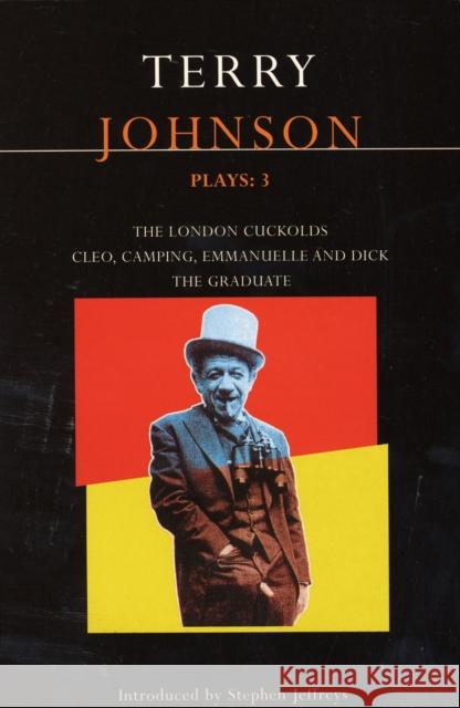 Johnson Plays: 3: The Graduate; The London Cuckolds; Cleo, Camping, Emmanuelle and Dick Johnson, Terry 9780413773722  - książka