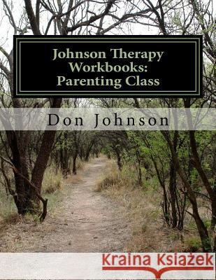 Johnson Therapy Workbooks: Parenting Class Don Byron Johnson 9781537210254 Createspace Independent Publishing Platform - książka