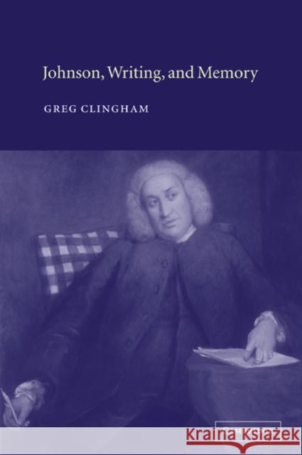 Johnson, Writing, and Memory Greg Clingham 9780521021852 Cambridge University Press - książka