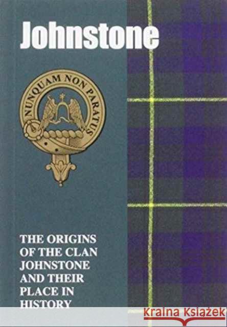 Johnstone: The Origins of the Clan Johnstone and Their Place in History Jeffey M. Johnstone 9781852170974 Lang Syne Publishers Ltd - książka