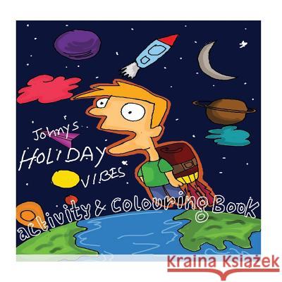 Johny's Holiday vibes activity and coloring book Dasgupta, Sanghamitra 9781986627245 Createspace Independent Publishing Platform - książka