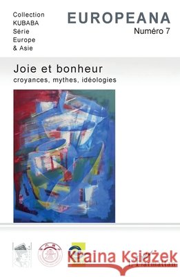 Joie et bonheur: Croyances, mythes, id?ologies Michel Mazoyer Zhe Ji 9782343095653 Editions L'Harmattan - książka