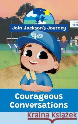 JOIN JACKSON's JOURNEY Courageous Conversations Renata Roberts Vanessa Fernandes  9780645604085 Join Jackson's Journey - książka